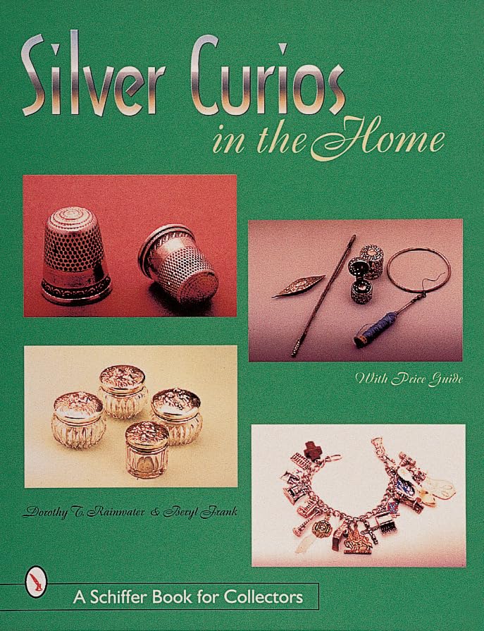 Silver Curios In The Home (Schiffer Book For Collectors)