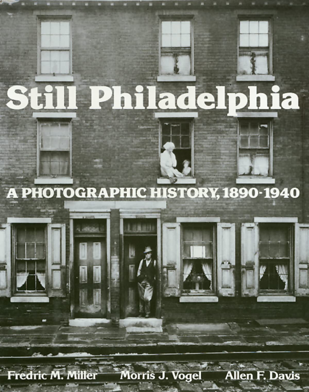 Still Philadelphia: A Photographic History, 18901940,Used
