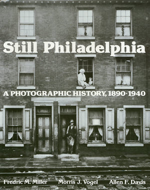 Still Philadelphia: A Photographic History, 18901940,Used