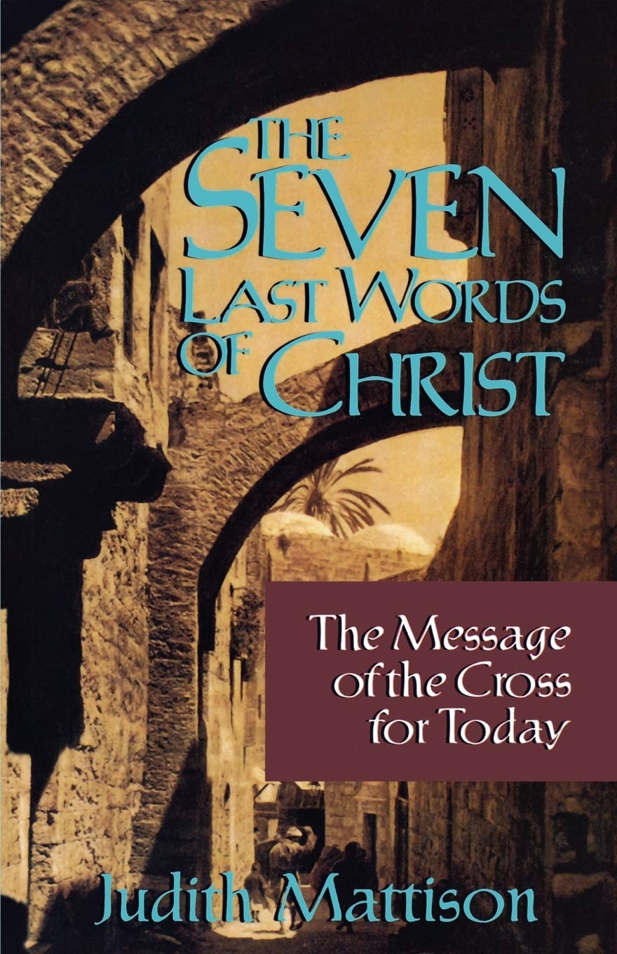 The Seven Last Words Of Christ: The Message Of The Cross For Today,Used