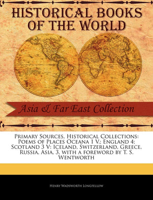 Poems of Places Oceana 1 V.; England 4; Scotland 3 V: Iceland, Switzerland, Greece, Russia, Asia, 3 (Primary Sources, Historical,Used