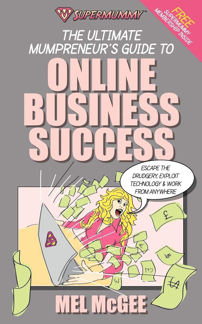Supermummy: The Ultimate Mumpreneurs Guide to Online Business Success,Used