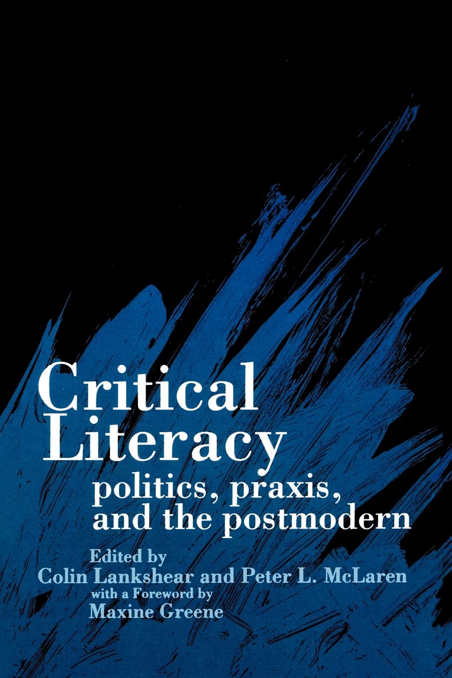 Critical Literacy: Politics, Praxis, And The Postmodern (Suny Series, Teacher Empowerment And School Reform)