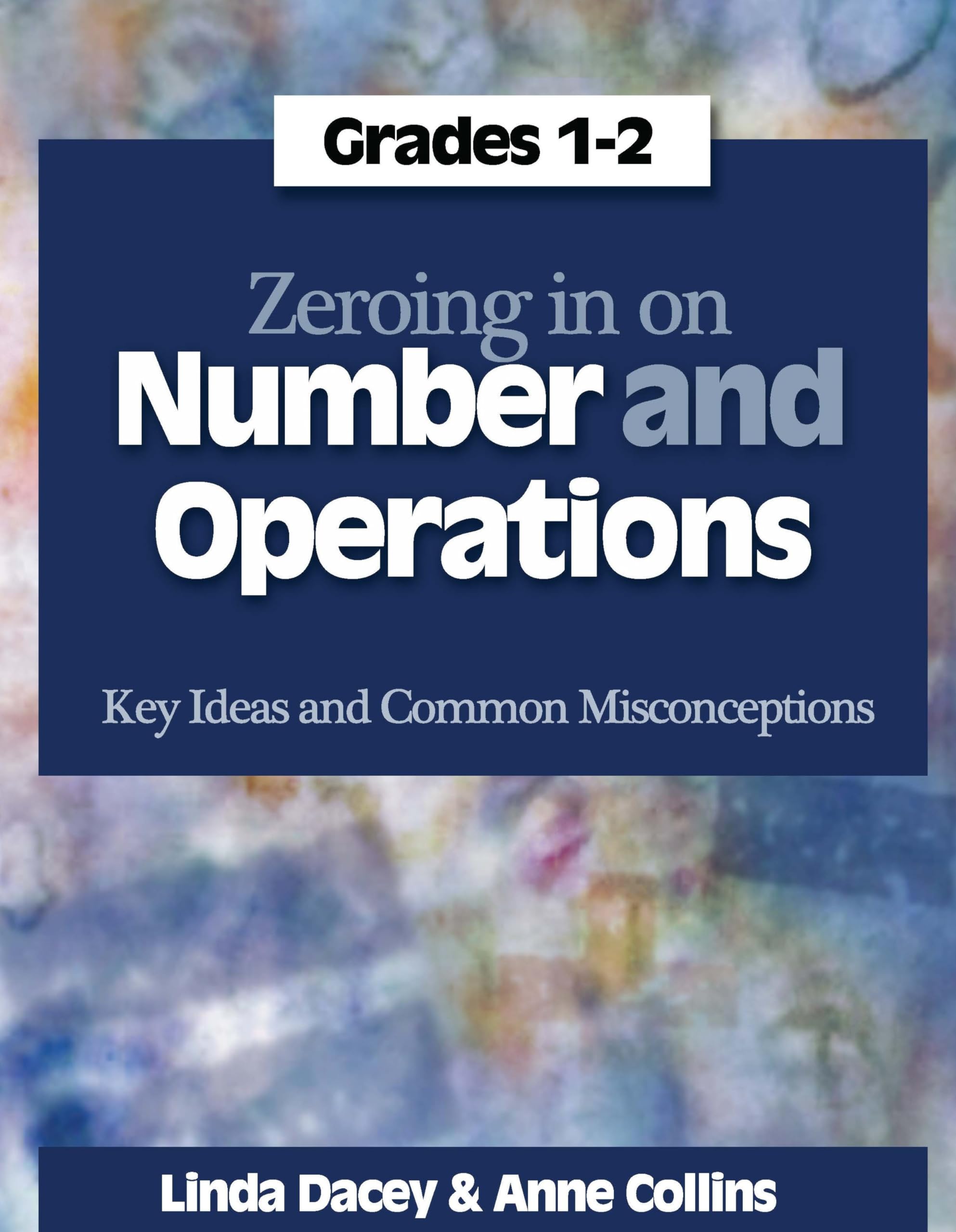 Zeroing In on Number and Operations, Grades 12: Key Ideas and Common Misconceptions,Used