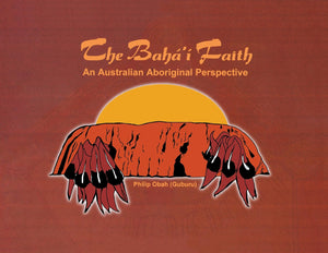 The Bah' Faith: An Australian Aboriginal Perspective,Used