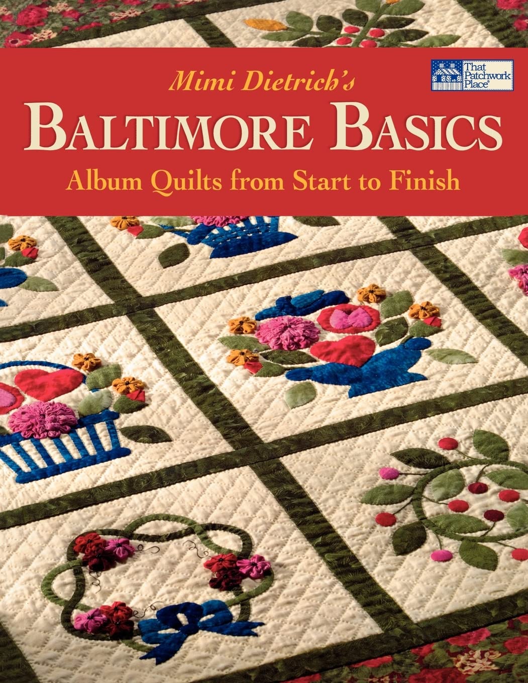 Mimi Dietrichs Baltimore Basics: Album Quilts from Start to Finish