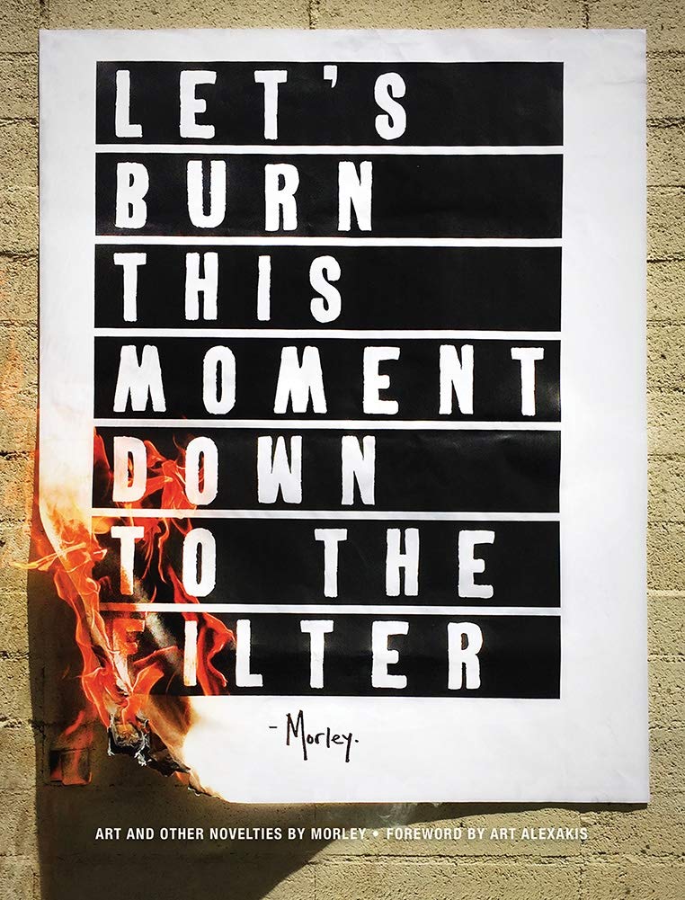 Let'S Burn This Moment Down To The Filter: Art And Other Novelties