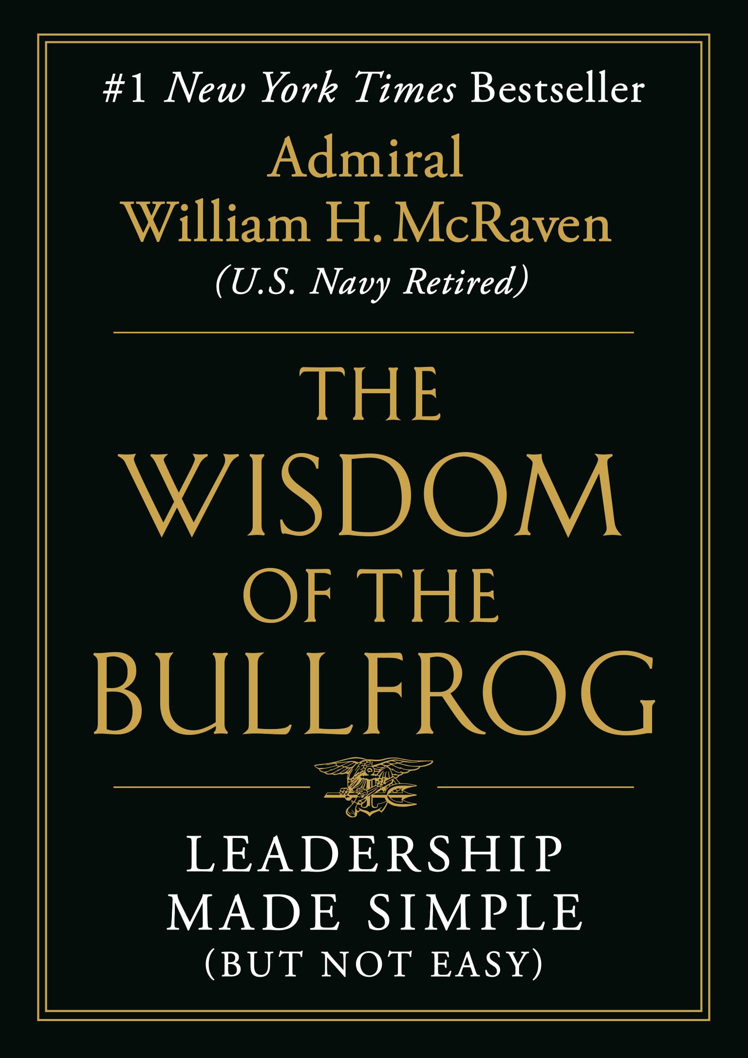The Wisdom Of The Bullfrog: Leadership Made Simple (But Not Easy)