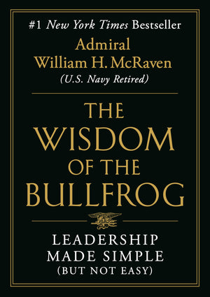 The Wisdom Of The Bullfrog: Leadership Made Simple (But Not Easy)