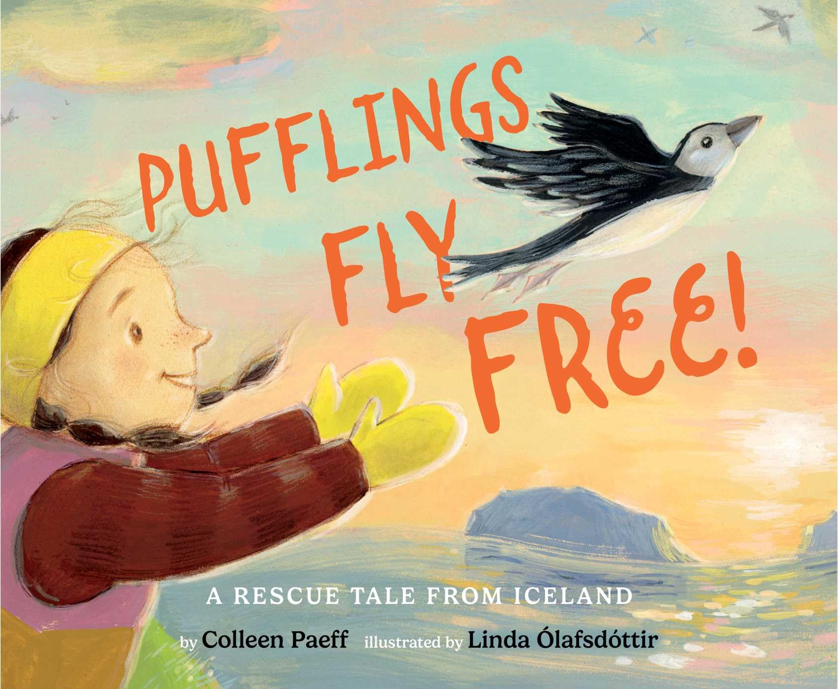 Pufflings Fly Free!: A Rescue Tale From Iceland