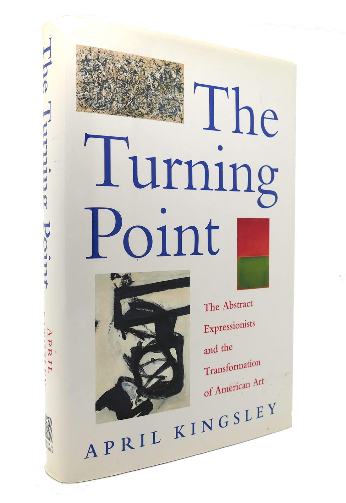 The Turning Point: The Abstract Expressionists and the Transformation of American Art,Used