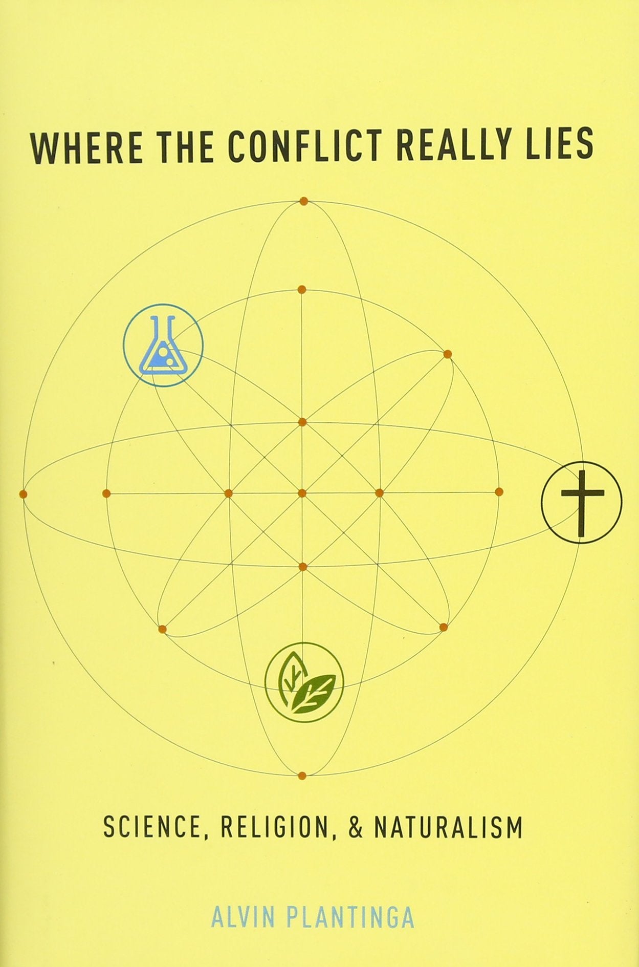 Where the Conflict Really Lies: Science, Religion, and Naturalism,Used