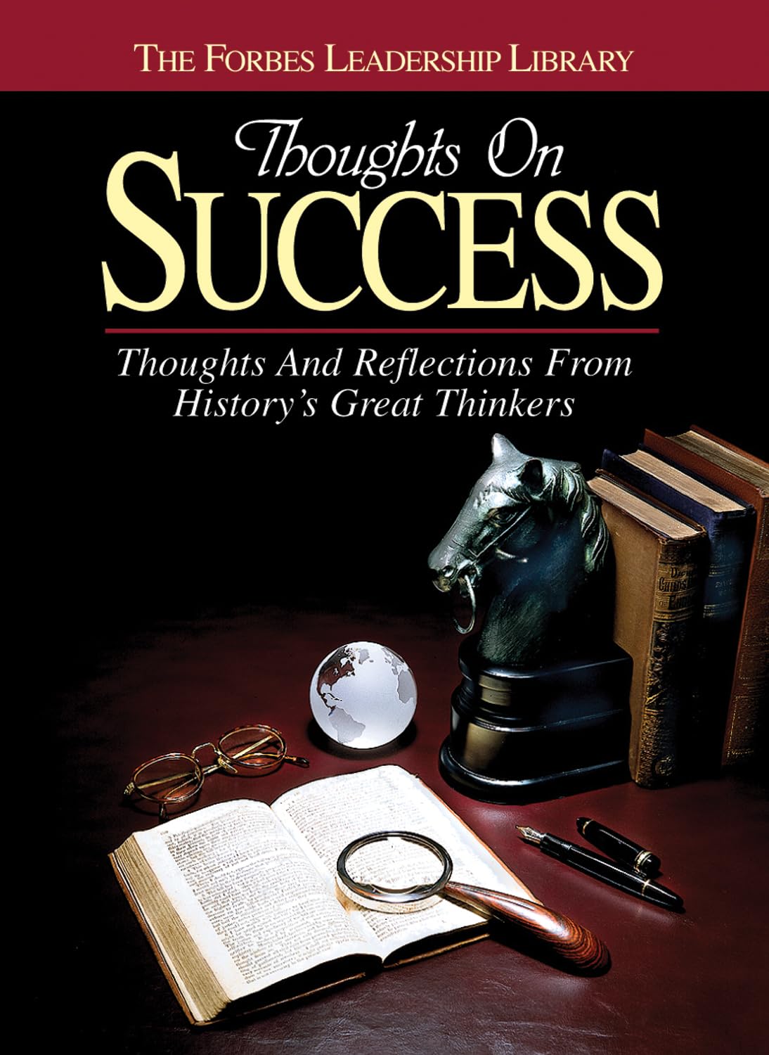 Thoughts on Success: Thoughts and Reflections From Historys Great Thinkers (Forbes Leadership Library)