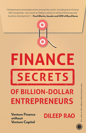 Finance Secrets Of Billion-Dollar Entrepreneurs: Venture Finance Without Venture Capital
