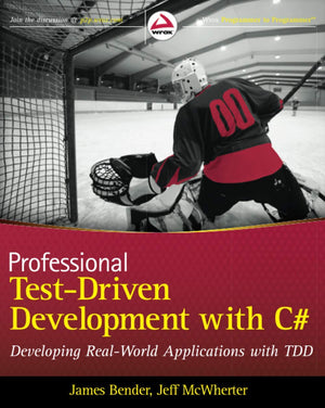 Professional TestDriven Development with C# : Developing Real World Applications with TDD,New