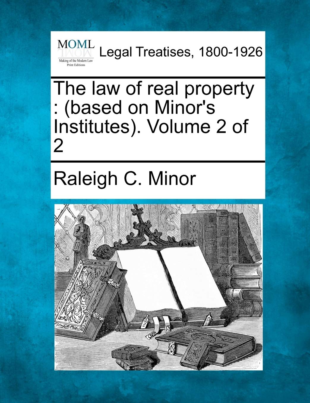 The law of real property: (based on Minor's Institutes). Volume 2 of 2,New