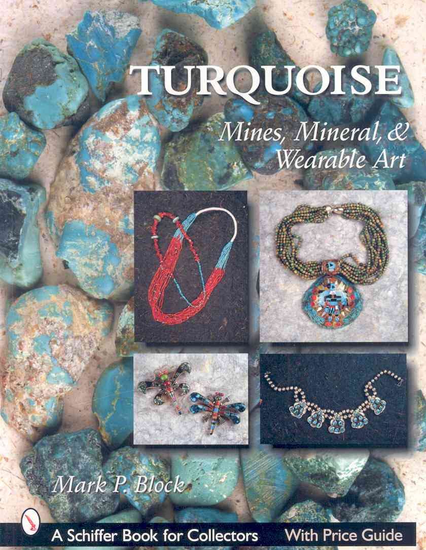 Schiffer Publishing Turquoise Book: Mines, Minerals & Wearable Art Guide