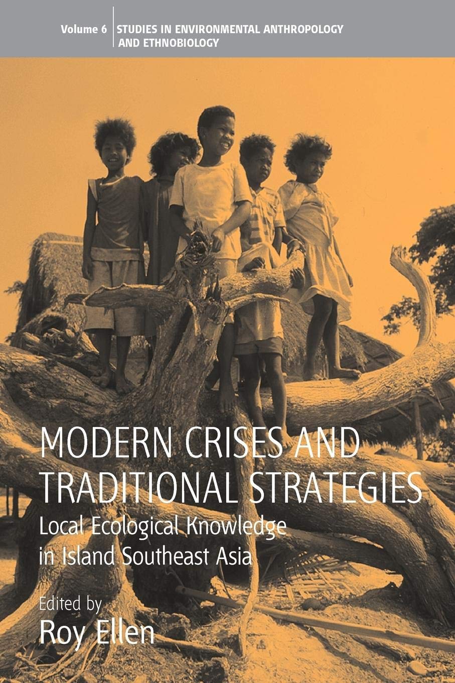 Modern Crises and Traditional Strategies: Local Ecological Knowledge in Island Southeast Asia (Environmental Anthropology and Et,Used