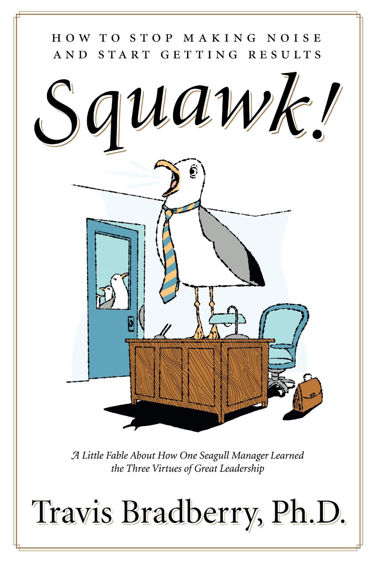 Squawk!: How To Stop Making Noise And Start Getting Results,Used