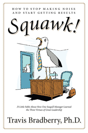 Squawk!: How To Stop Making Noise And Start Getting Results,Used