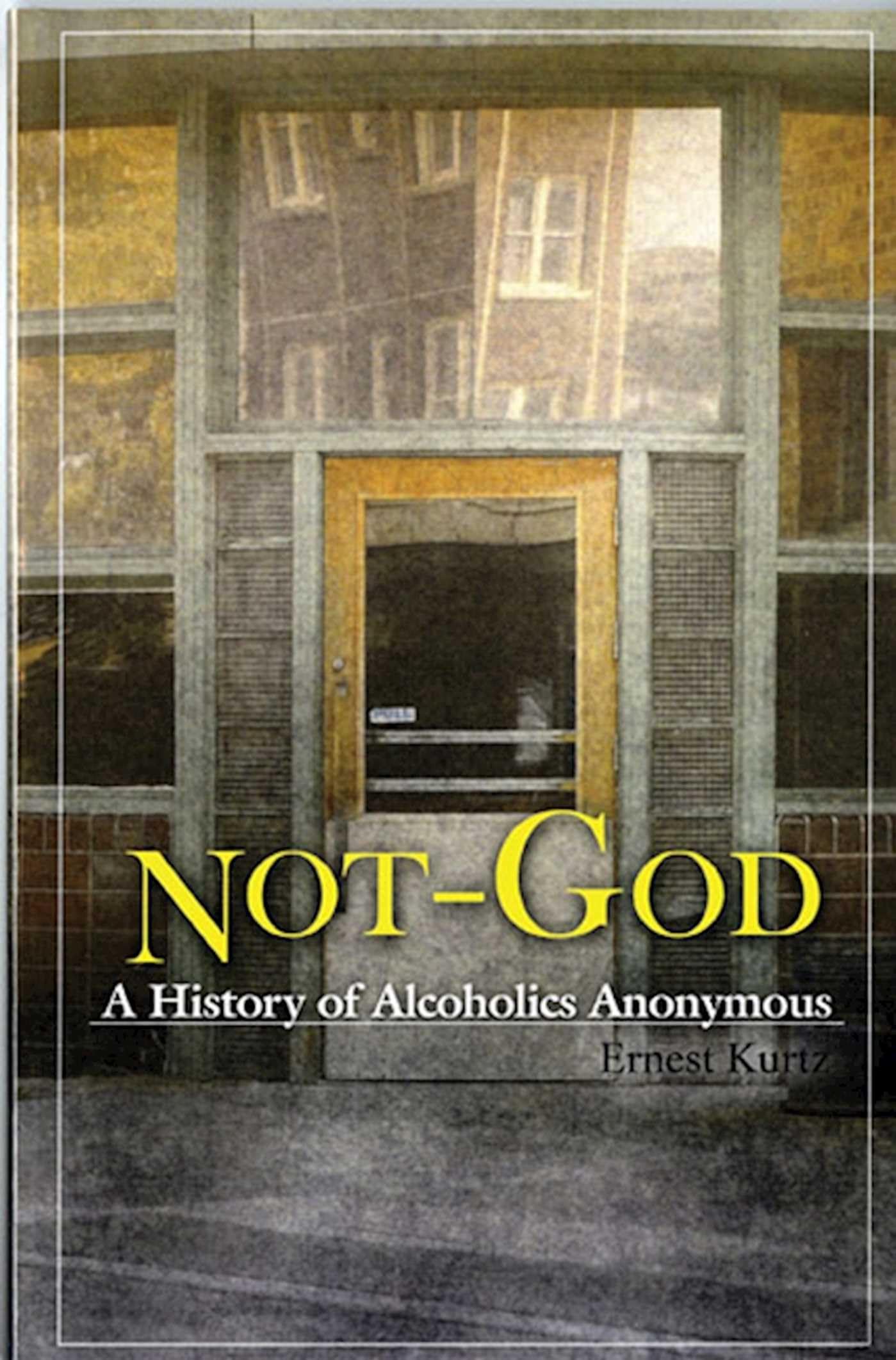 Not God: A History of Alcoholics Anonymous,Used