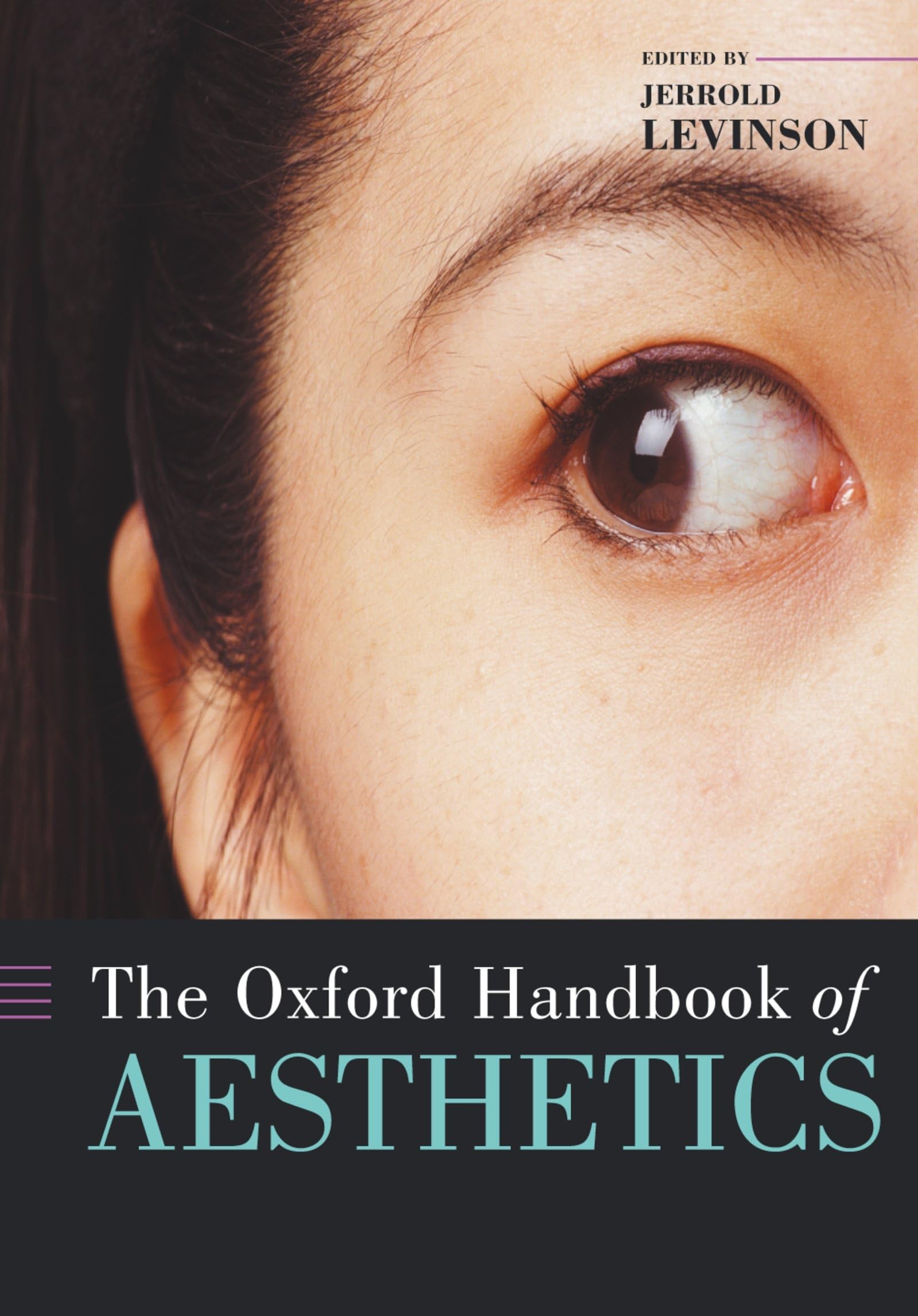 The Oxford Handbook Of Aesthetics (Oxford Handbooks)