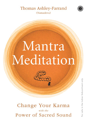 Mantra Meditation: Change Your Karma With The Power Of Sacred Sound