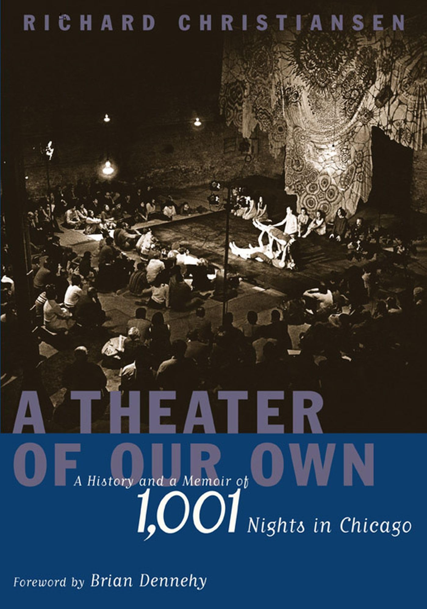 A Theater Of Our Own: A History And A Memoir Of 1,001 Nights In Chicago,New