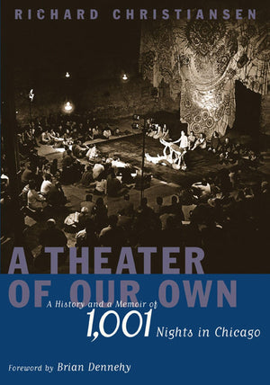 A Theater Of Our Own: A History And A Memoir Of 1,001 Nights In Chicago,Used