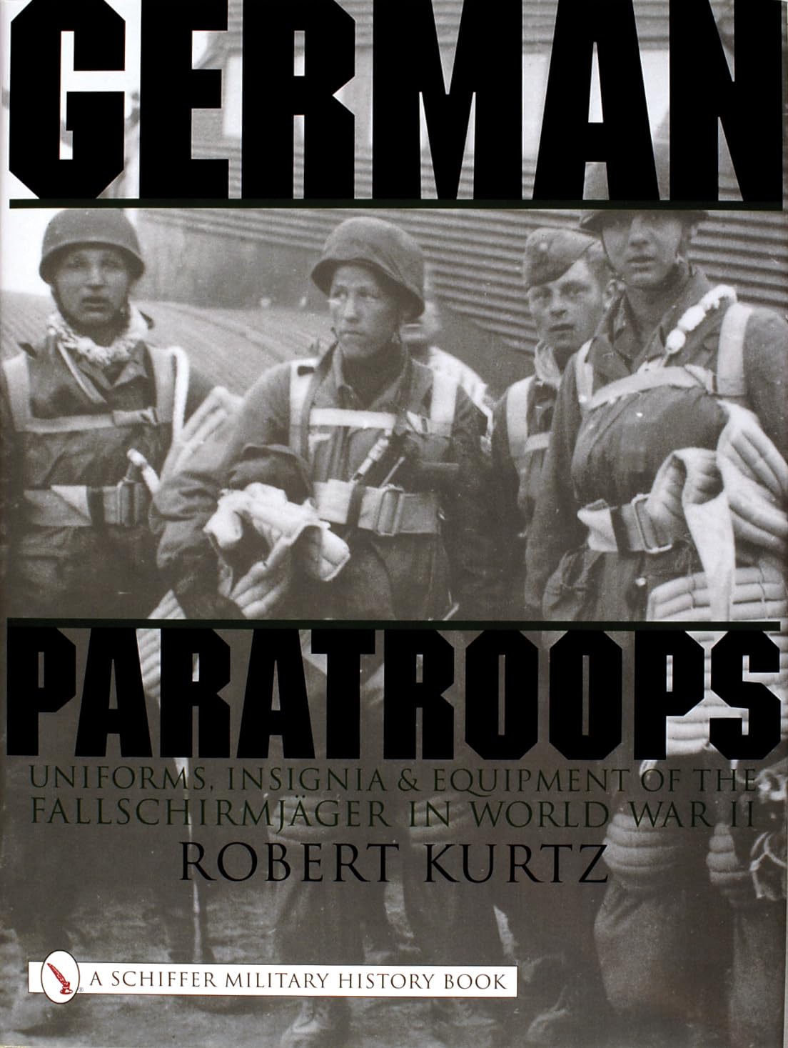 German Paratroops: Uniforms, Insignia & Equipment of the Fallschirmjager in World War II (Schiffer Military History),Used