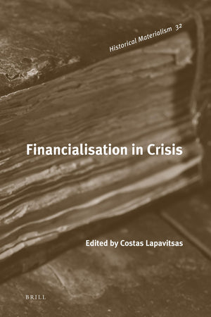Financialisation in Crisis (Historical Materialism, 32),Used