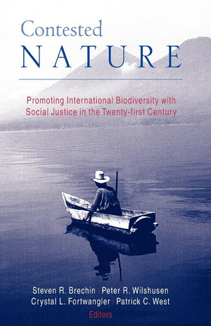 Contested Nature: Promoting International Biodiversity And Social Justice In The Twentyfirst Century,New