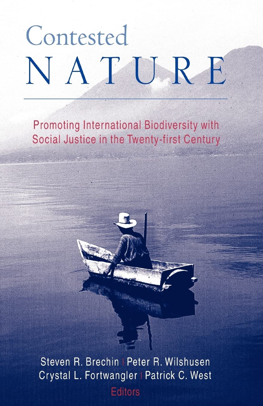 Contested Nature: Promoting International Biodiversity And Social Justice In The Twentyfirst Century,New