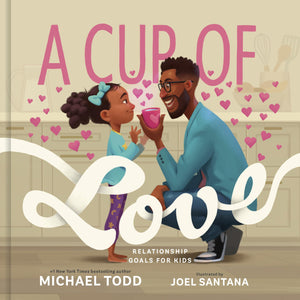 A Cup of Love: Relationship Goals for Kids,New