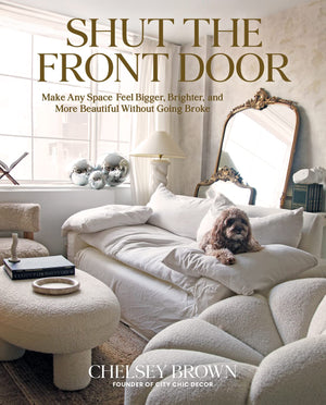 Shut The Front Door: Make Any Space Feel Bigger, Better, And More Beautiful Without Going Broke,Used