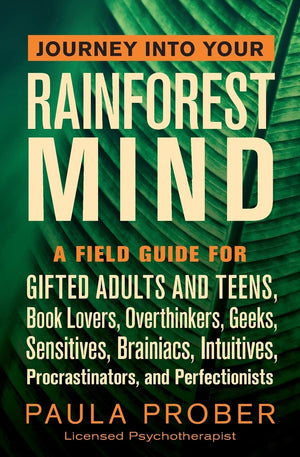 Journey Into Your Rainforest Mind: A Field Guide for Gifted Adults and Teens, Book Lovers, Overthinkers, Geeks, Sensitives, Brai,Used
