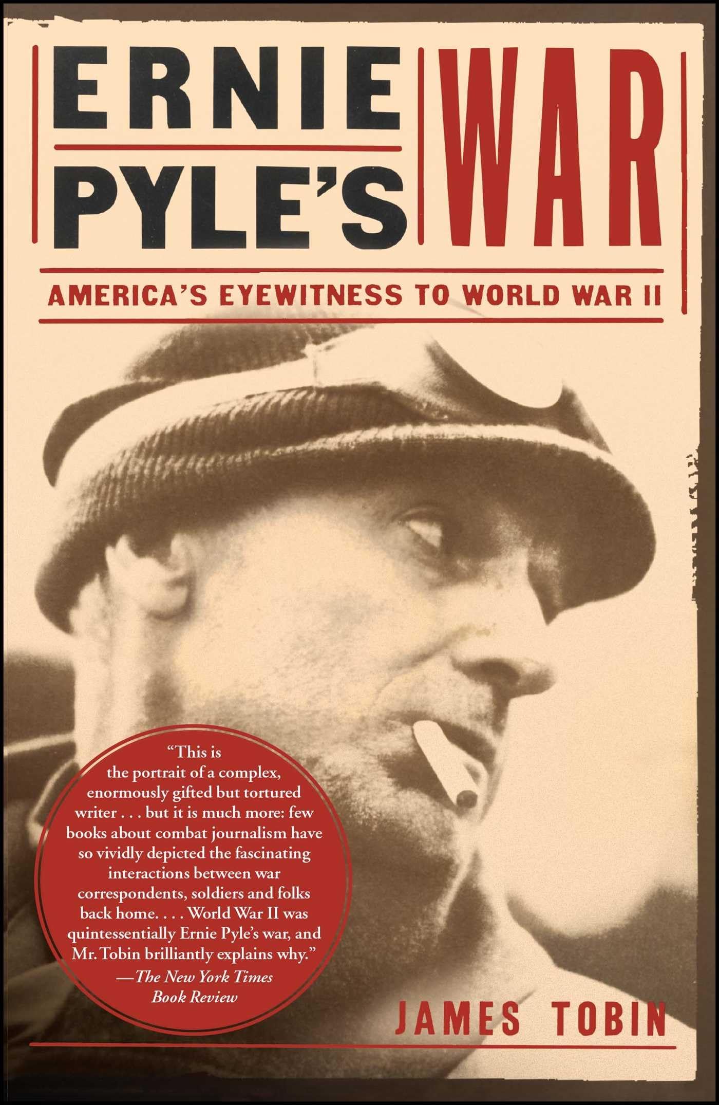 Ernie Pyles War: Americas Eyewitness to World War II