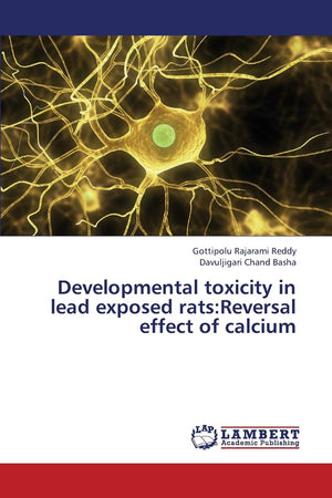Developmental toxicity in lead exposed rats:Reversal effect of calcium,Used