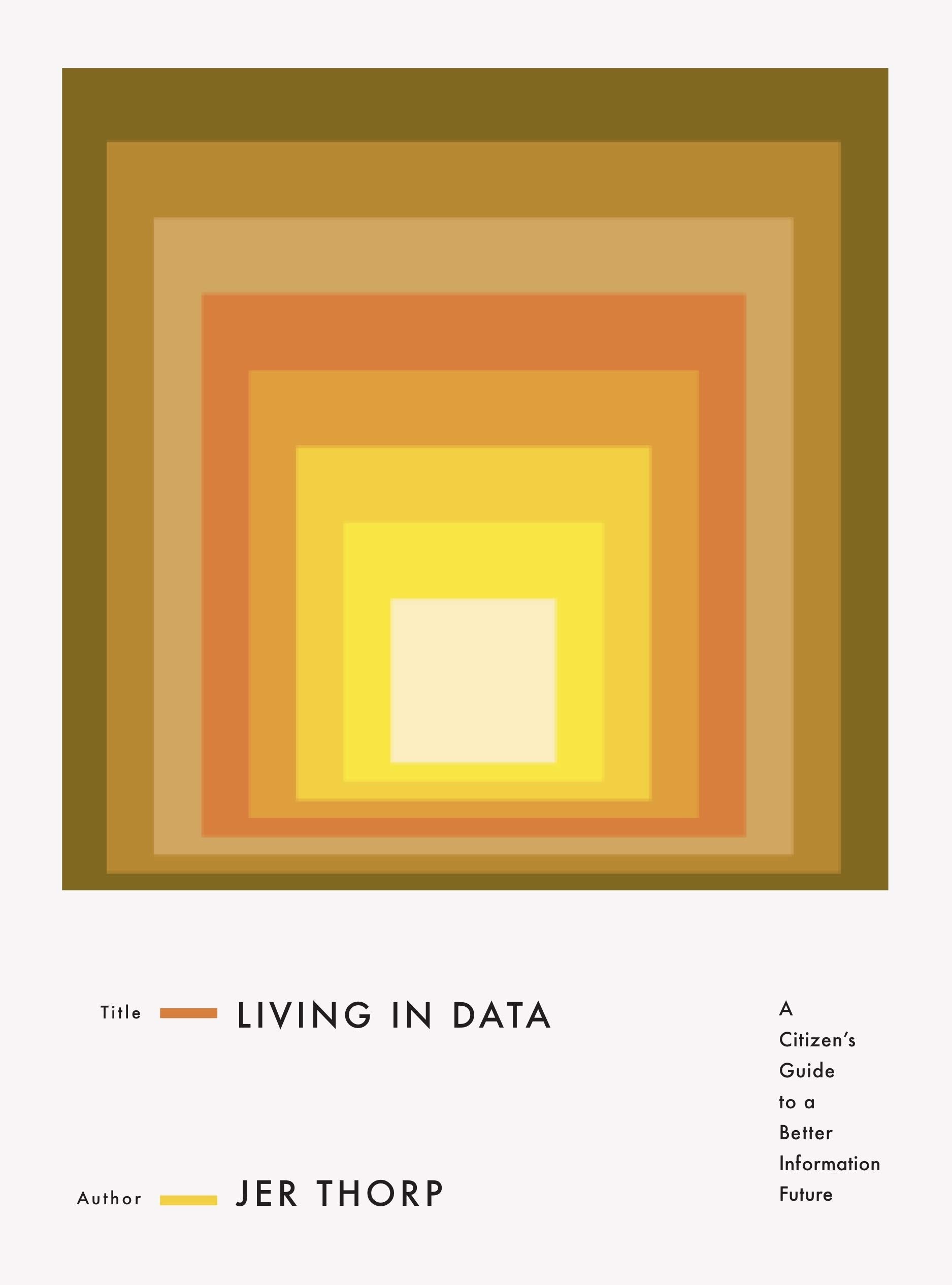 Living In Data: A Citizen'S Guide To A Better Information Future
