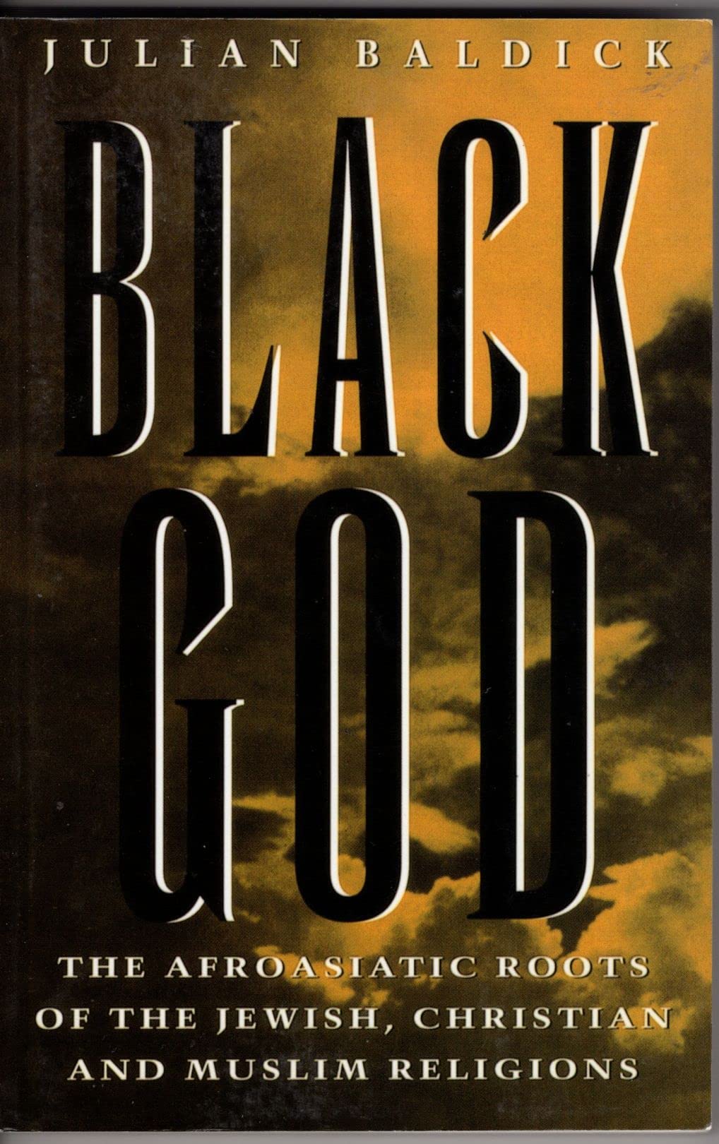 Black God: The Afroasiatic Roots of the Jewish, Christian, and Muslim Religions,Used