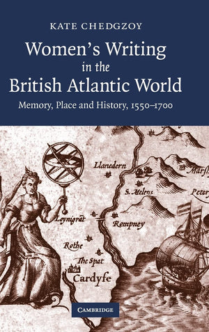 Women's Writing in the British Atlantic World: Memory, Place and History, 15501700,Used