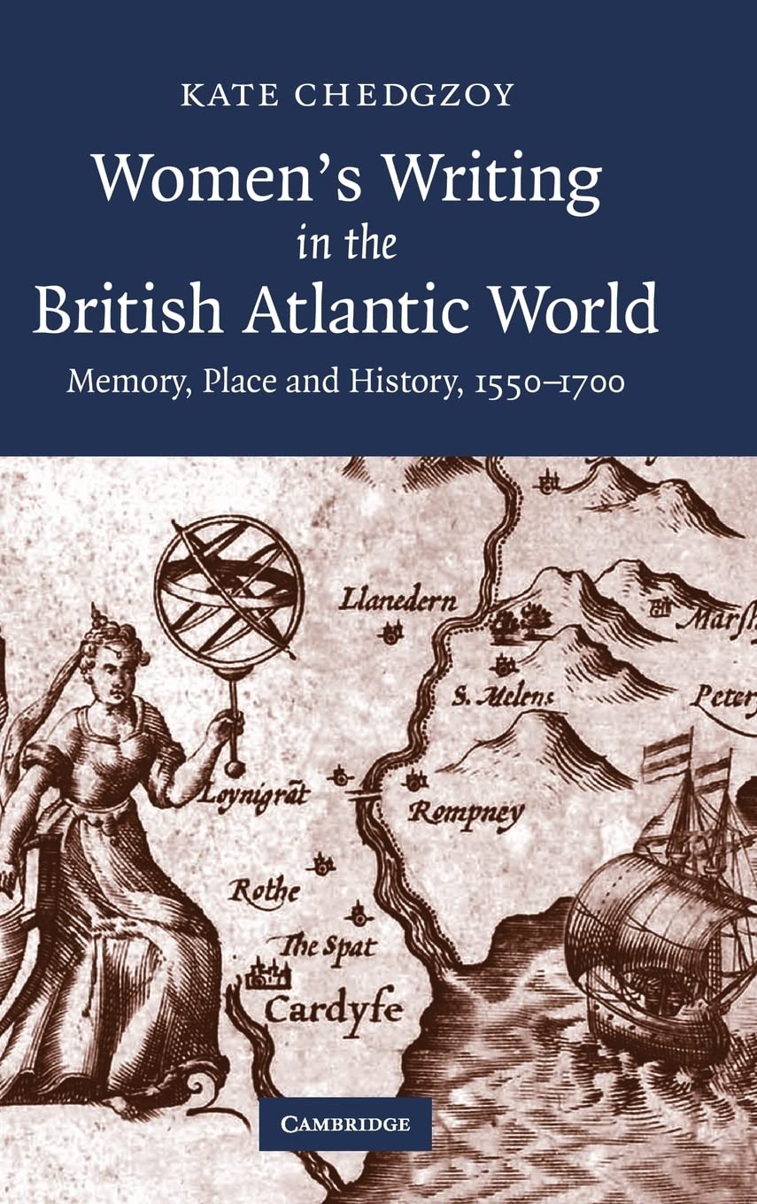 Women's Writing in the British Atlantic World: Memory, Place and History, 15501700,Used