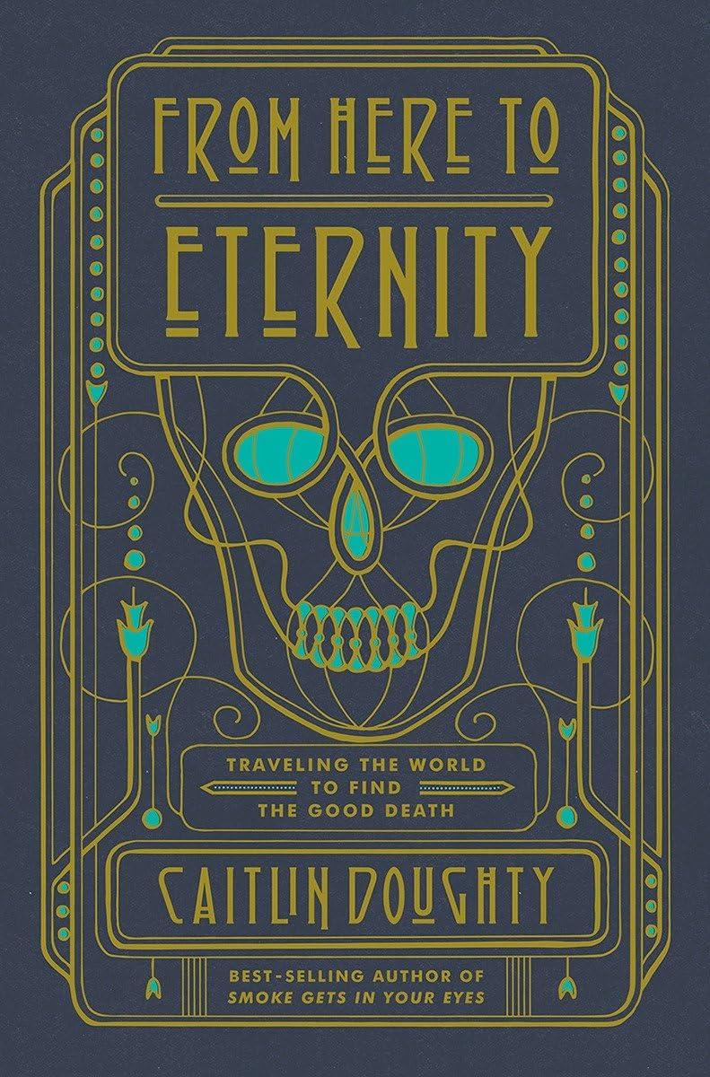 From Here To Eternity: Traveling The World To Find The Good Death