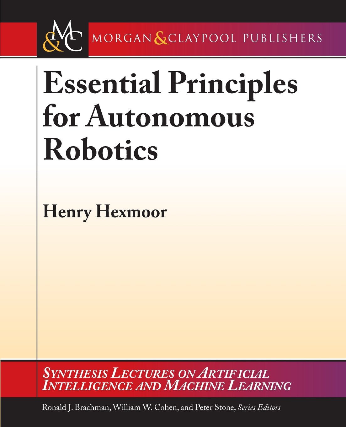 Essential Principles for Autonomous Robotics (Synthesis Lectures on Artificial Intelligence and Machine Learning),Used