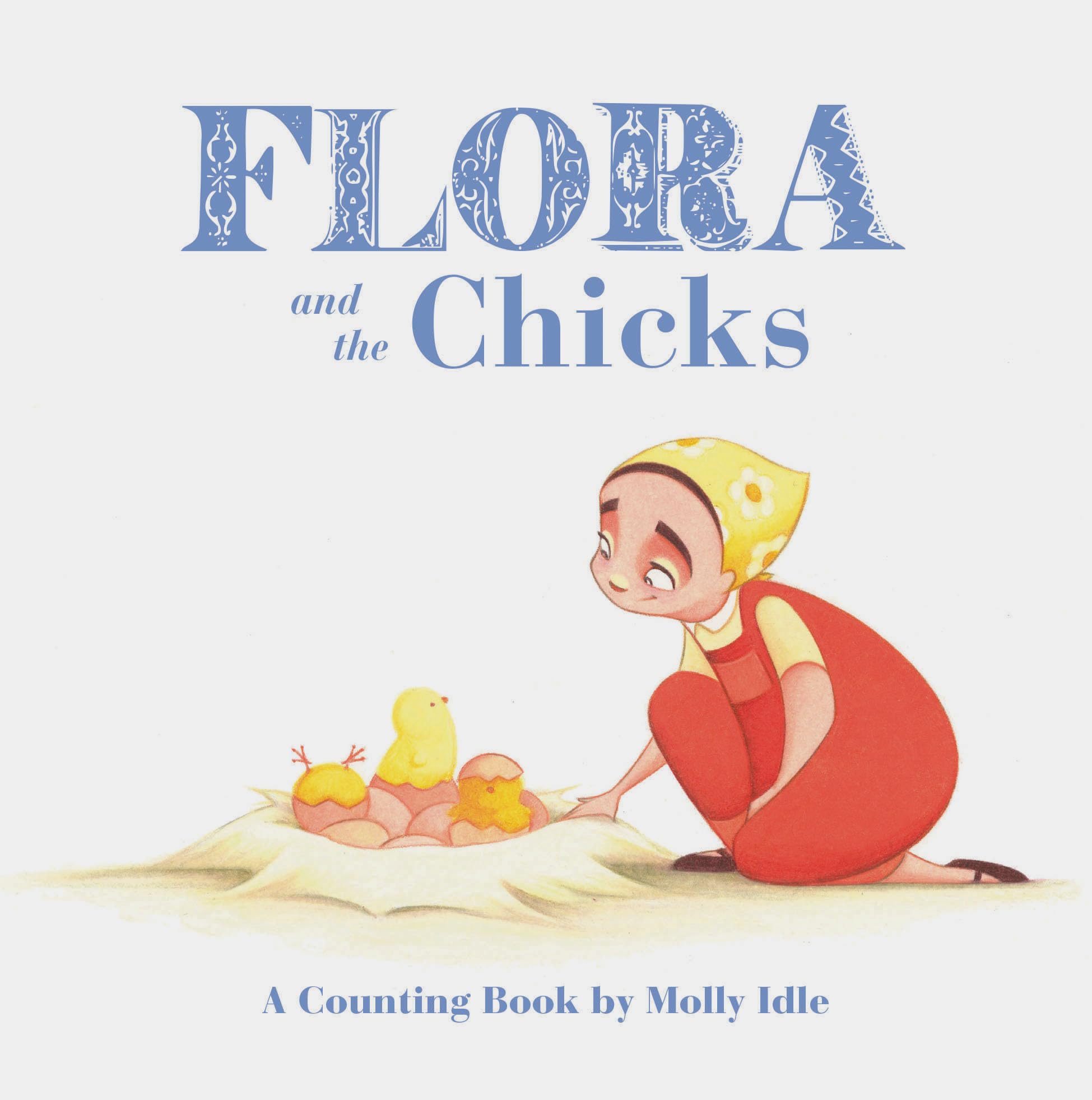 Flora and the Chicks: A Counting Book by Molly Idle (Flora and Flamingo Board Books, Baby Counting Books for Easter, Baby Farm P,Used