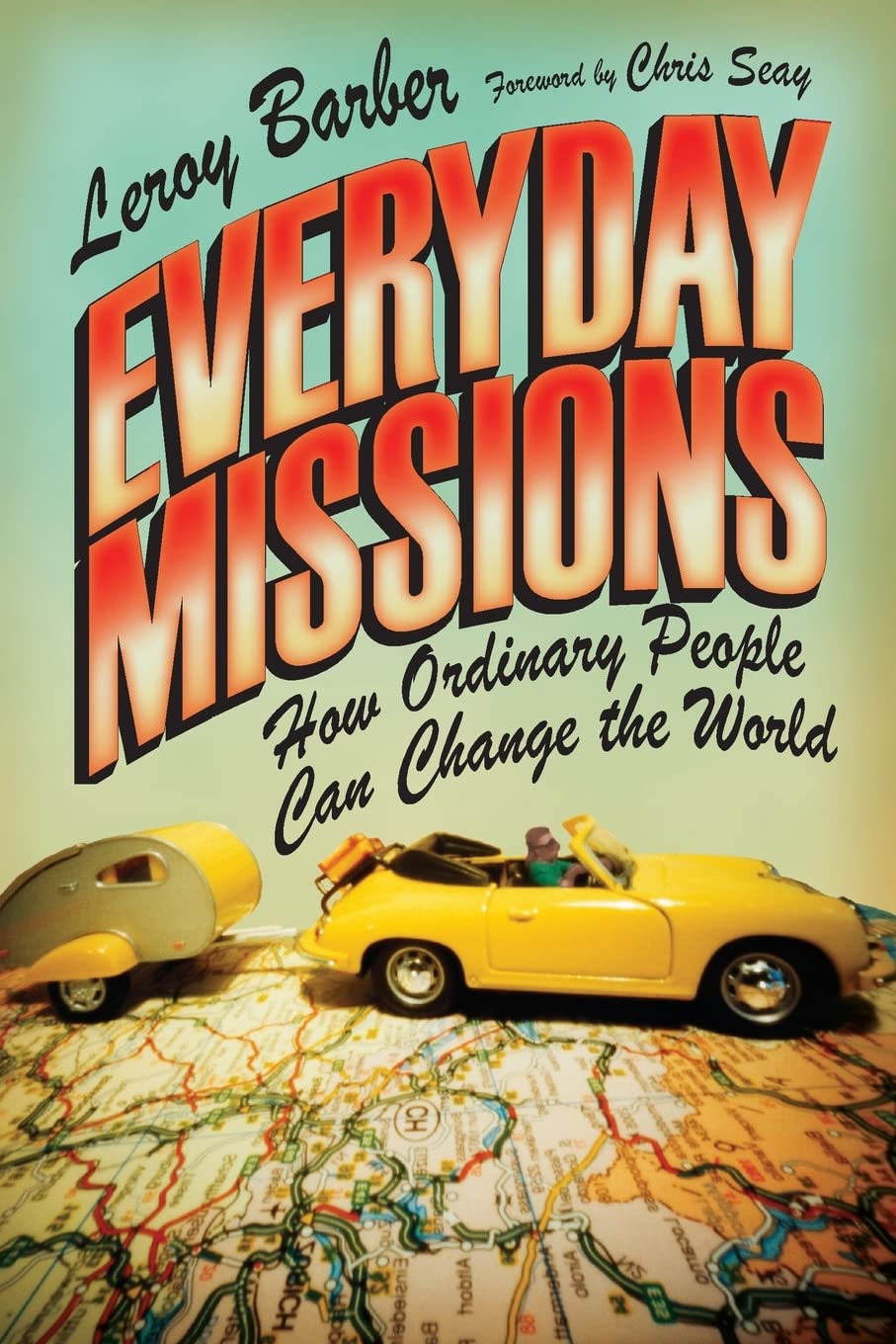 Everyday Missions: How Ordinary People Can Change The World,Used