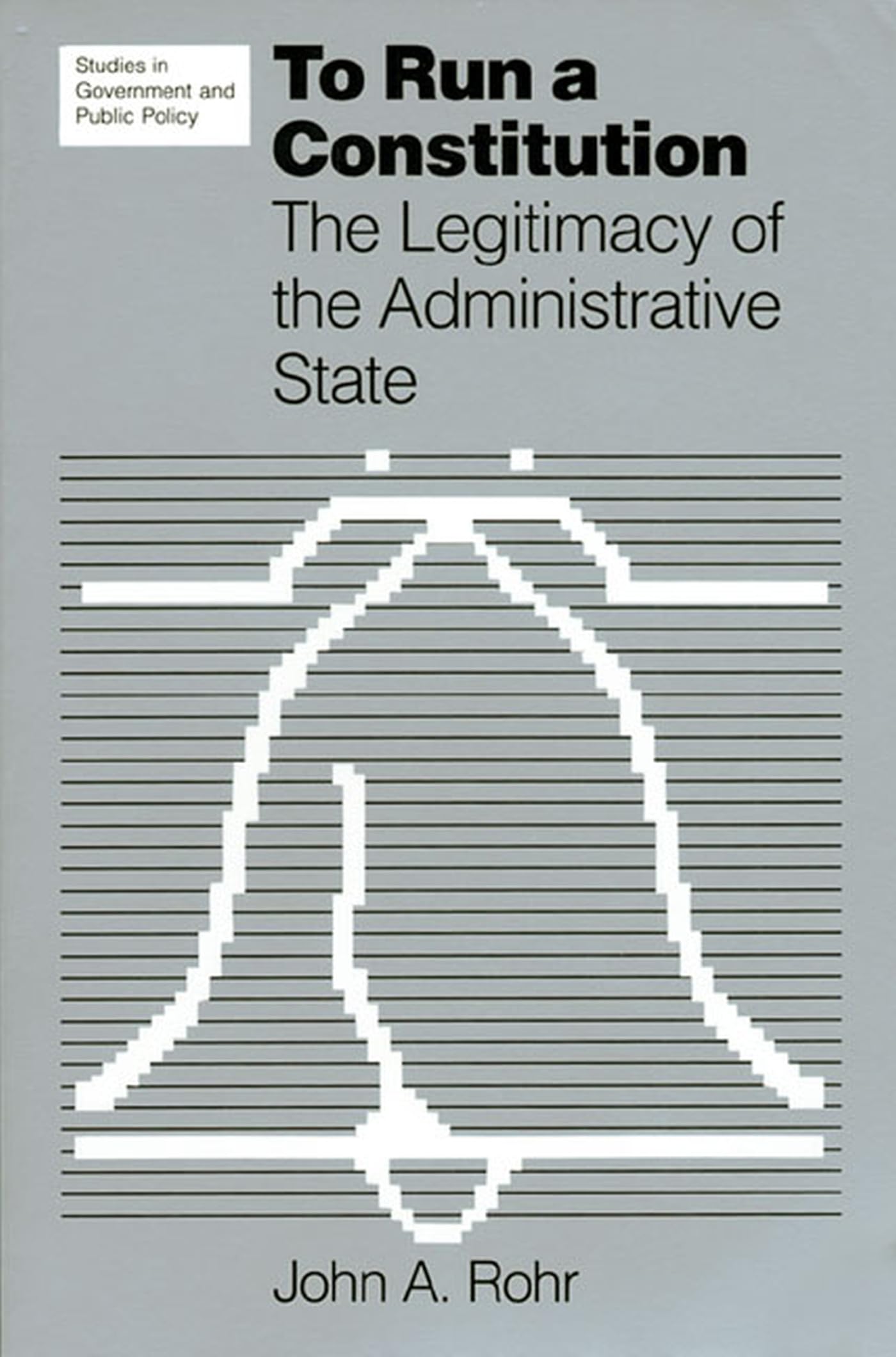 To Run a Constitution: The Legitimacy of the Administrative State,Used