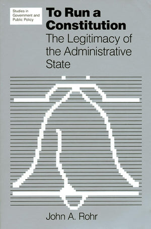 To Run a Constitution: The Legitimacy of the Administrative State,Used