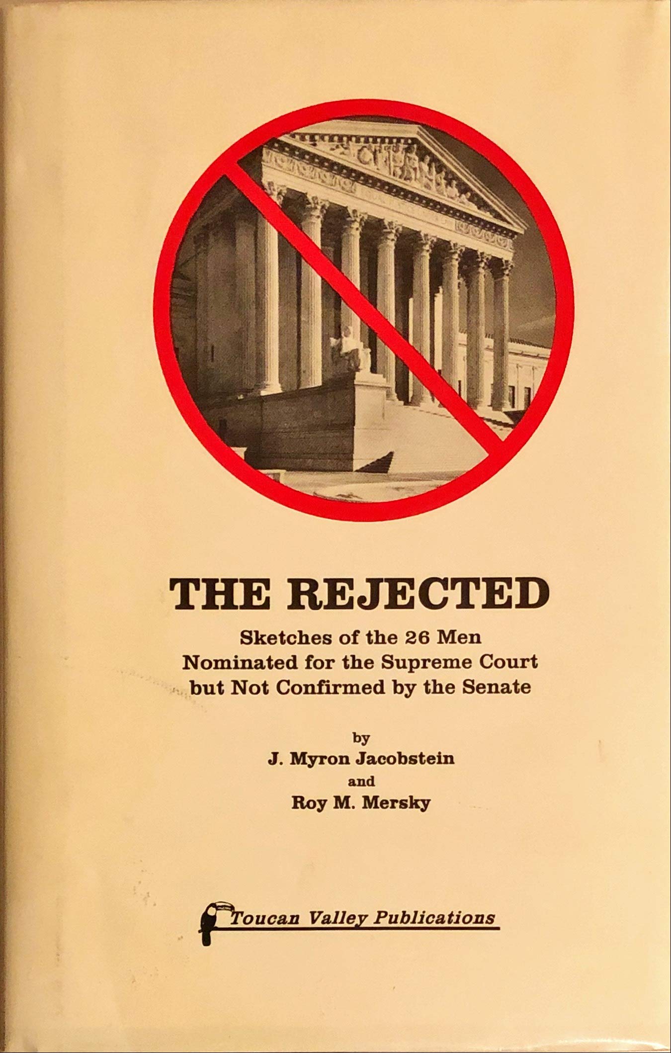 The Rejected: Sketches of the 26 Men Nominated for the Supreme Court but Not Confirmed by the Senate,Used