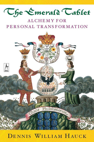 The Emerald Tablet: Alchemy For Personal Transformation,New